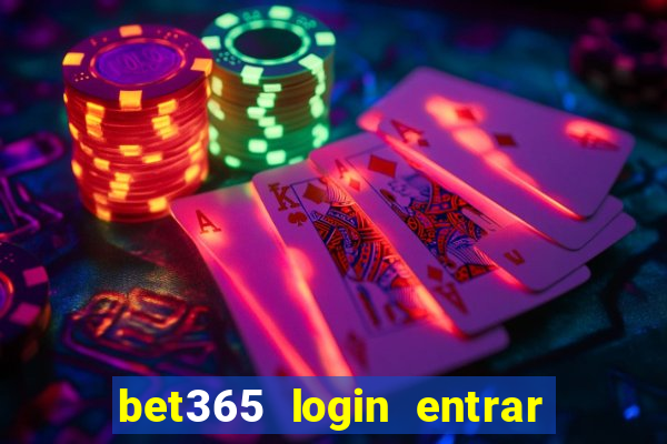 bet365 login entrar agora direto